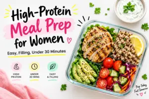 High-protein meal prep for women with grilled chicken, quinoa, avocado, fresh vegetables, and creamy herb sauce, ready in under 30 minutes.